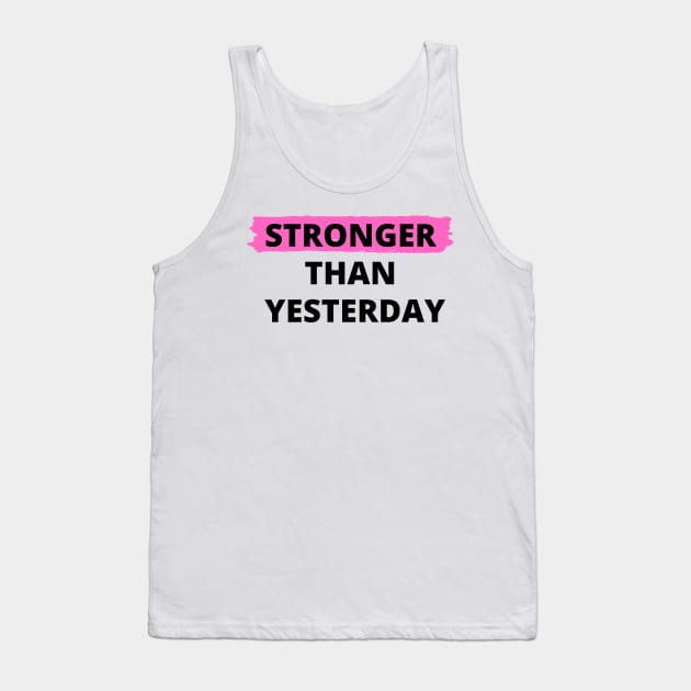 Stronger Than Yesterday Tank Top by Plush Tee